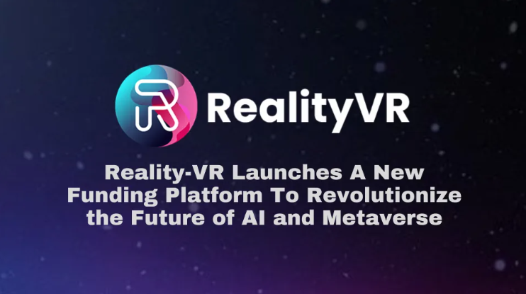 Reality-VR推出AI 与 Metaverse新的融资平台
